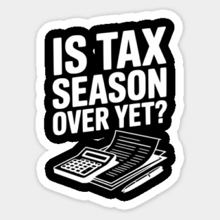 Is Tax Season Over Yet? Magnet