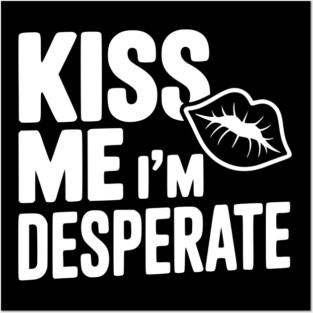 Kiss Me I'm Desperate Posters and Art