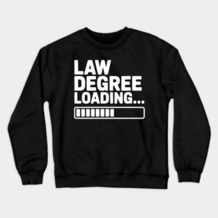 Law Degree Loading... Crewneck Sweatshirt
