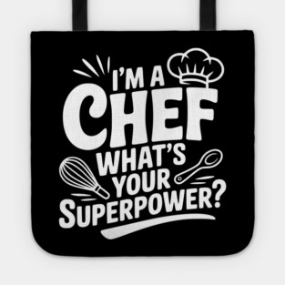 I'm a Chef What's Your Superpower? Tote