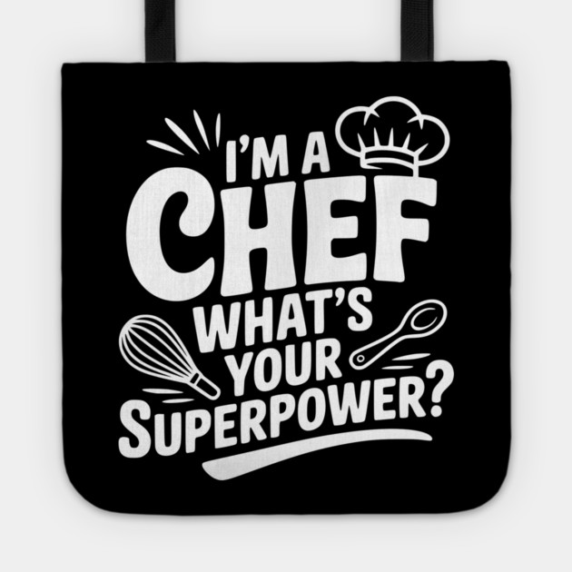I'm a Chef What's Your Superpower? Tote by Frank Ring
