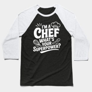 I'm a Chef What's Your Superpower? Baseball T-Shirt