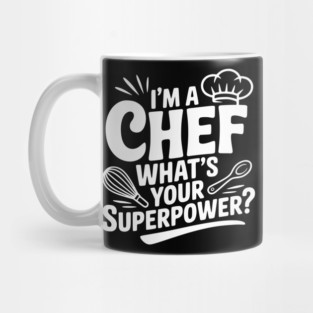 I'm a Chef What's Your Superpower? Mug
