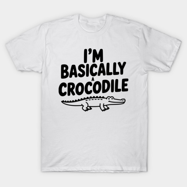I'm Basically a Crocodile T-Shirt by Frank Ring