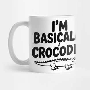 I'm Basically a Crocodile Mug