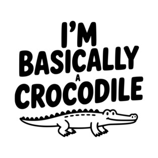 I'm Basically a Crocodile T-Shirt
