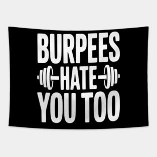 Burpes Hate You Too Tapestry