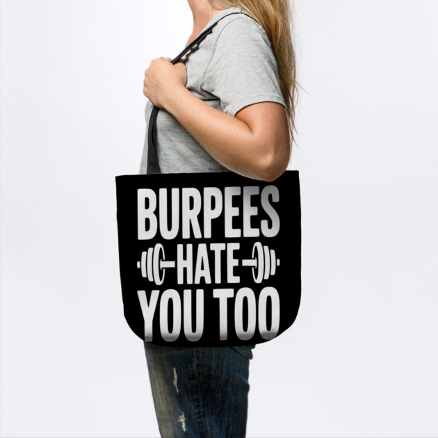 Burpes Hate You Too by Frank Ring