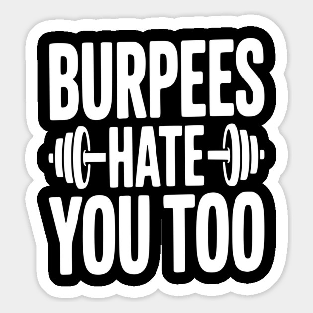 Burpes Hate You Too Magnet by Frank Ring