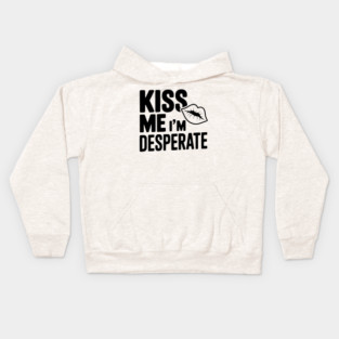 Kiss Me I'm Desperate Kids Hoodie