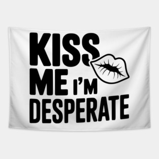 Kiss Me I'm Desperate Tapestry