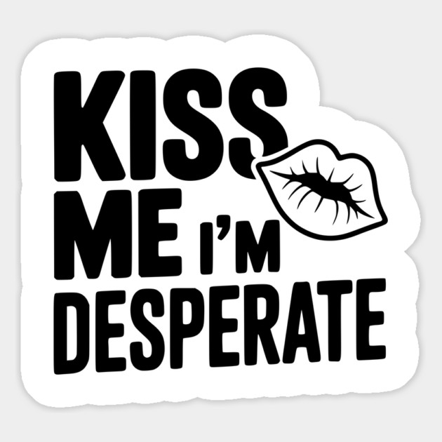 Kiss Me I'm Desperate Magnet by Frank Ring
