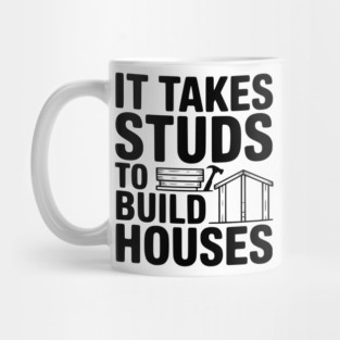 It Takes Studs to Build Houses Mug