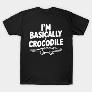 I'm Basically a Crocodile T-Shirt
