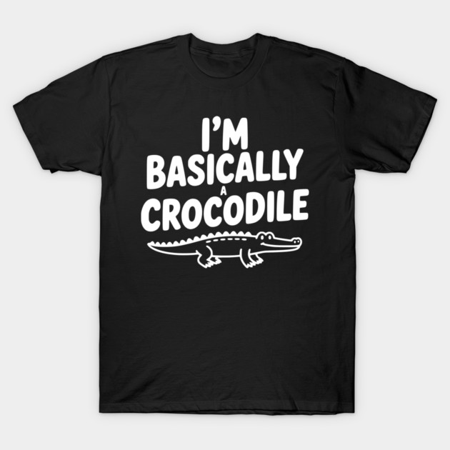 I'm Basically a Crocodile T-Shirt by Frank Ring