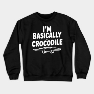 I'm Basically a Crocodile Crewneck Sweatshirt