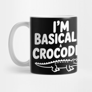 I'm Basically a Crocodile Mug