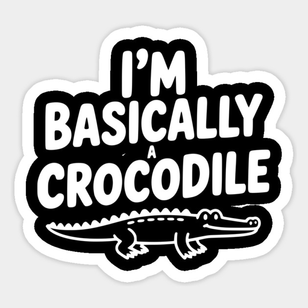 I'm Basically a Crocodile Magnet by Frank Ring