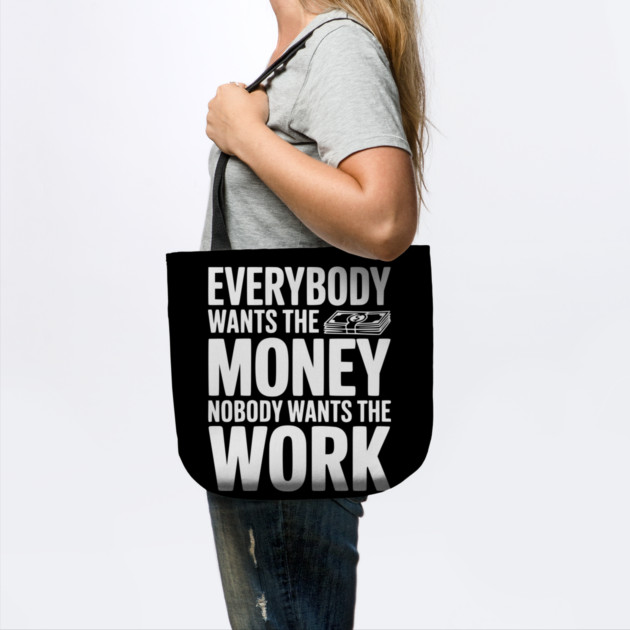 Everybody Wants the Money Nobody Wants the Work by Frank Ring