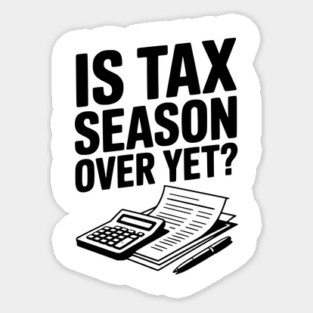 Is Tax Season Over Yet? Magnet