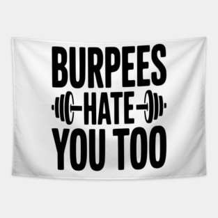 Burpes Hate You Too Tapestry