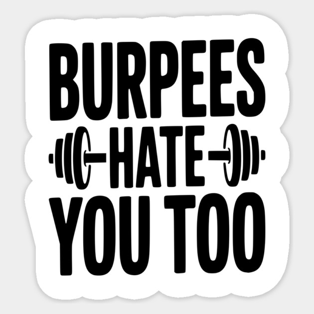 Burpes Hate You Too Sticker by Frank Ring