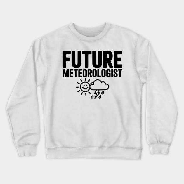 Future Meteorologist Crewneck Sweatshirt by Frank Ring