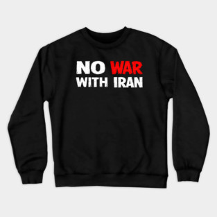 No War With Iran Crewneck Sweatshirt