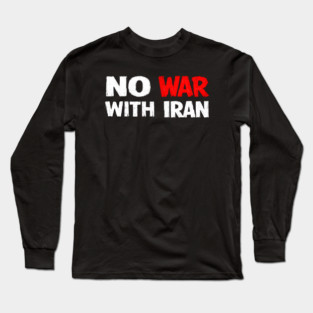 No War With Iran Long Sleeve T-Shirt