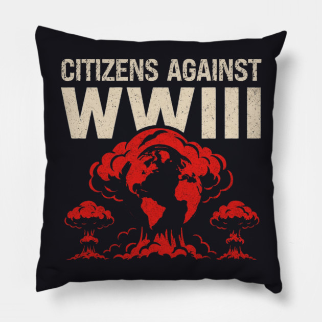 Citizens Against WWIII Pillow by Charles's Store 8