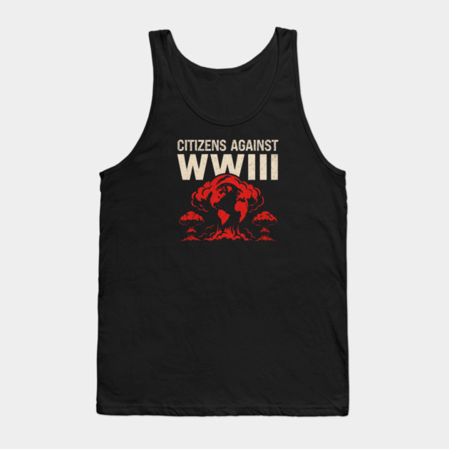 Citizens Against WWIII Tank Top by Charles's Store 8
