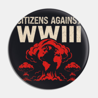 Citizens Against WWIII Pin