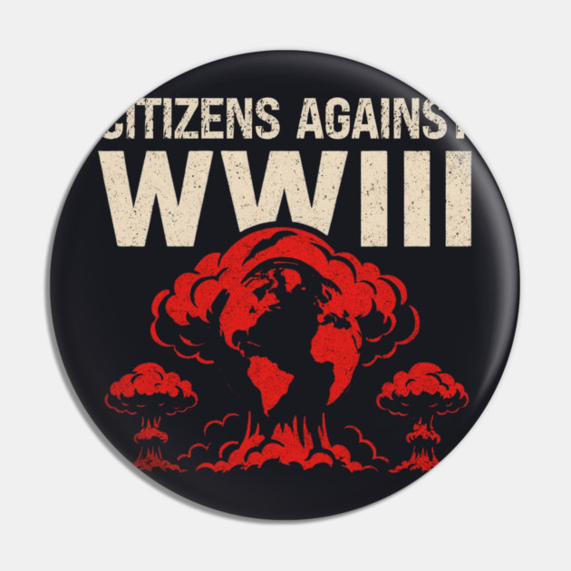 Citizens Against WWIII Pin by Charles's Store 8