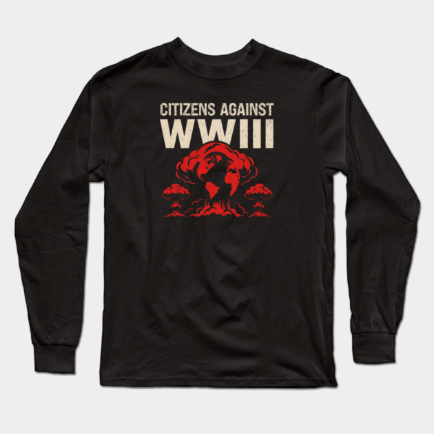 Citizens Against WWIII Long Sleeve T-Shirt by Charles's Store 8