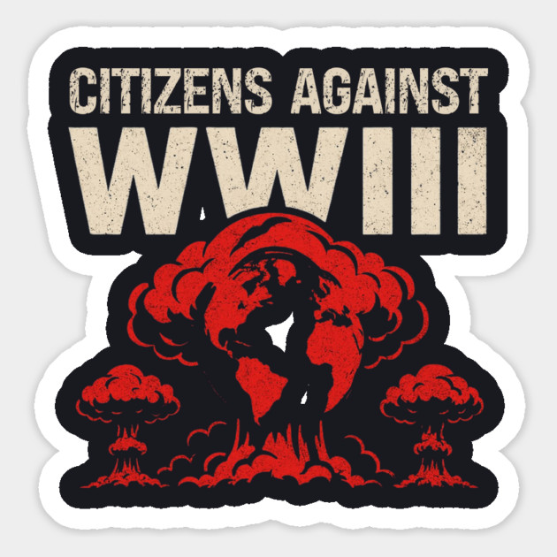 Citizens Against WWIII Magnet by Charles's Store 8