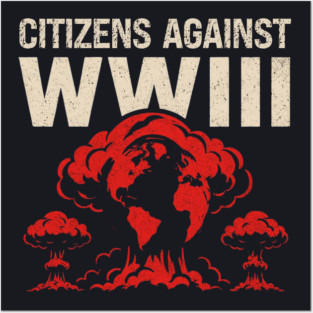 Citizens Against WWIII Posters and Art
