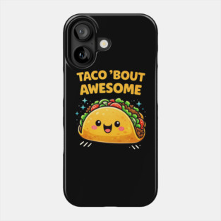 Taco Bout Awesome Funny Pun Kawaii Cute Food Lover Humor Phone Case