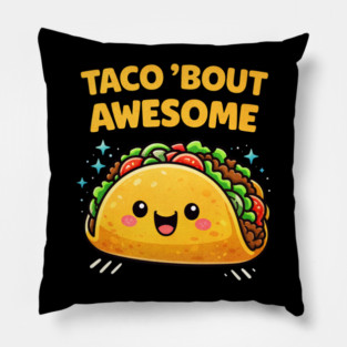 Taco Bout Awesome Funny Pun Kawaii Cute Food Lover Humor Pillow