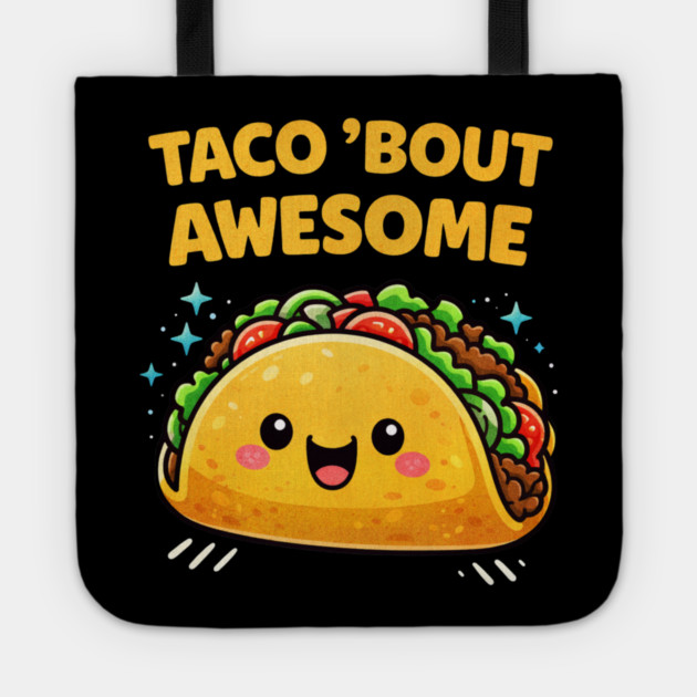 Taco Bout Awesome Funny Pun Kawaii Cute Food Lover Humor Tote by shirtlux