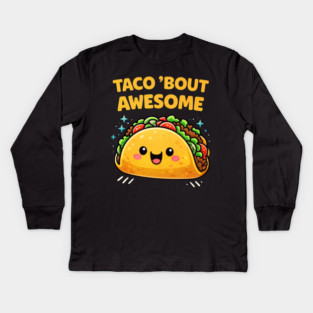 Taco Bout Awesome Funny Pun Kawaii Cute Food Lover Humor Kids Long Sleeve T-Shirt