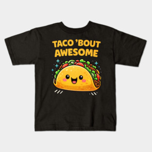 Taco Bout Awesome Funny Pun Kawaii Cute Food Lover Humor Kids T-Shirt