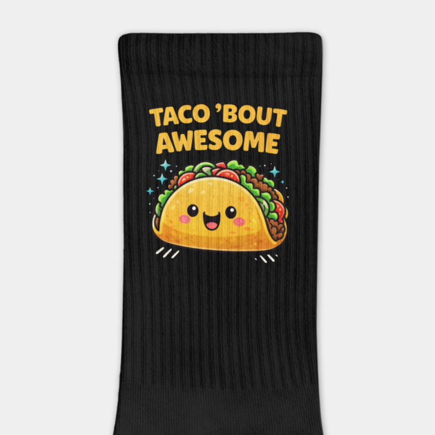 Taco Bout Awesome Funny Pun Kawaii Cute Food Lover Humor by shirtlux