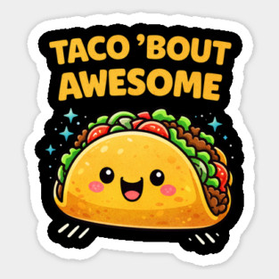 Taco Bout Awesome Funny Pun Kawaii Cute Food Lover Humor Magnet