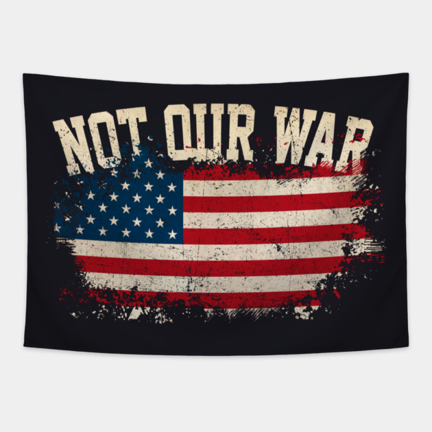 Not Our War Tapestry by Charles's Store 8