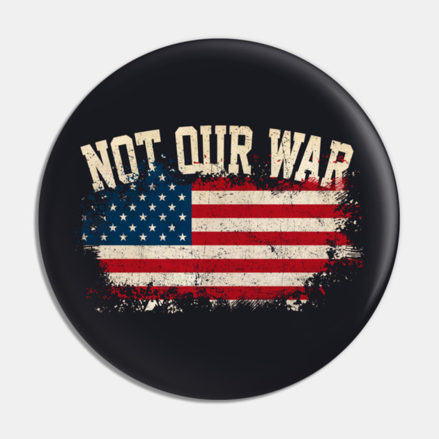 Not Our War Pin by Charles's Store 8
