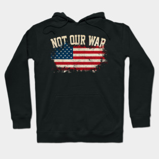 Not Our War Hoodie