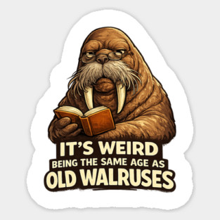 Funny Walrus Aging Humor Meme Same Age Old Walruses Magnet
