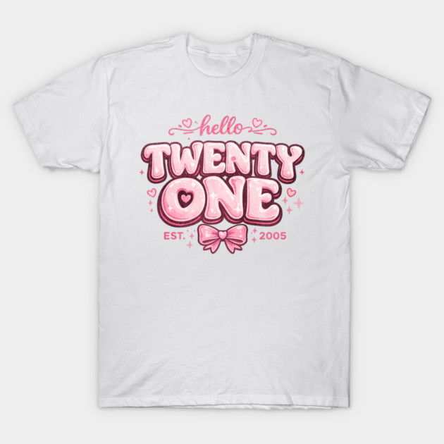 Hello Twenty One Coquette Bow 21st Birthday Cute Girl 2005 T-Shirt by shirtlux