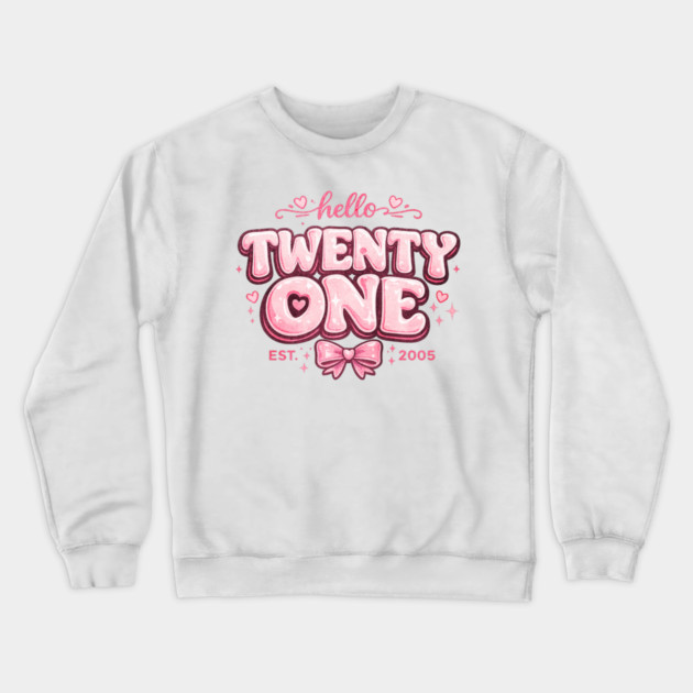Hello Twenty One Coquette Bow 21st Birthday Cute Girl 2005 Crewneck Sweatshirt by shirtlux