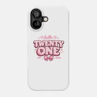 Hello Twenty One Coquette Bow 21st Birthday Cute Girl 2005 Phone Case